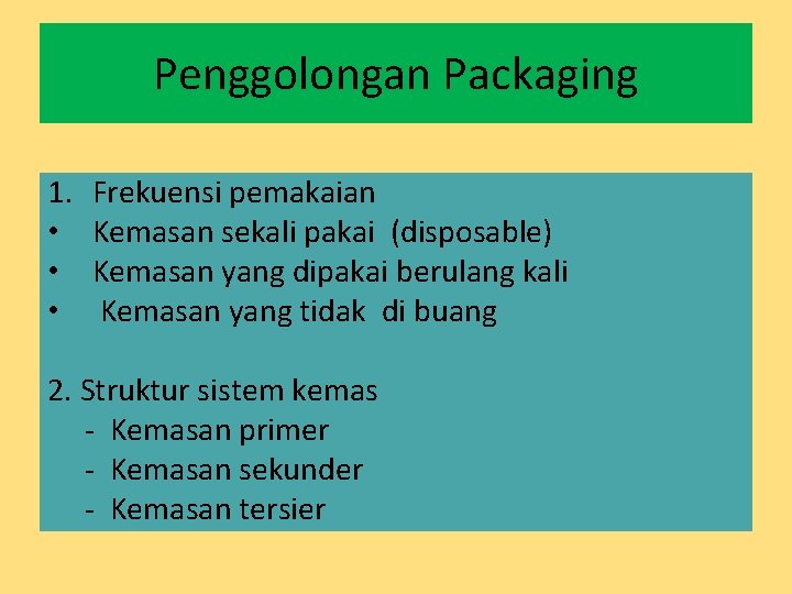 Penggolongan Packaging 1. • • • Frekuensi pemakaian Kemasan sekali pakai (disposable) Kemasan yang