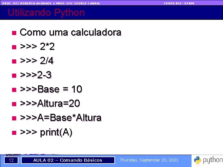 PROF. MSC ROBERTA ANDRADE e PROF. MSC GEORGE CABRAL CURSO BSI - UFRPE Utilizando