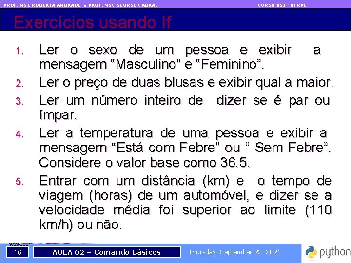 PROF. MSC ROBERTA ANDRADE e PROF. MSC GEORGE CABRAL CURSO BSI - UFRPE Exercícios