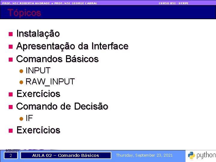 PROF. MSC ROBERTA ANDRADE e PROF. MSC GEORGE CABRAL CURSO BSI - UFRPE Tópicos