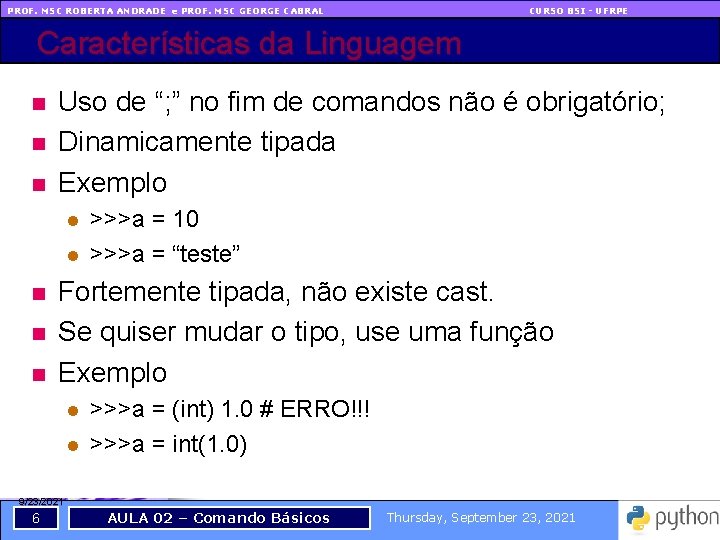 PROF. MSC ROBERTA ANDRADE e PROF. MSC GEORGE CABRAL CURSO BSI - UFRPE Características