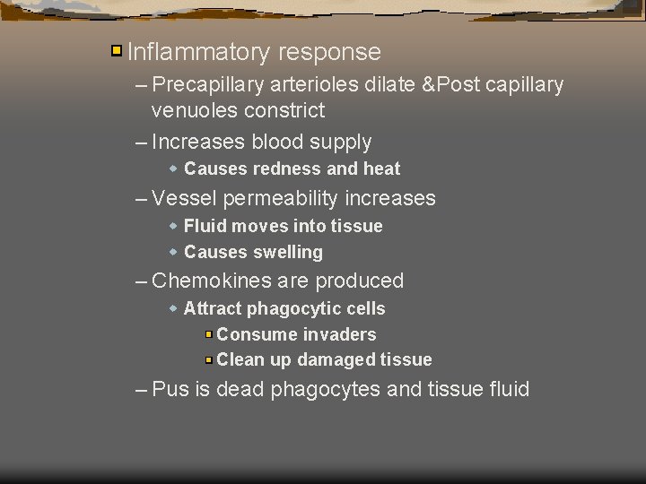 Inflammatory response – Precapillary arterioles dilate &Post capillary venuoles constrict – Increases blood supply