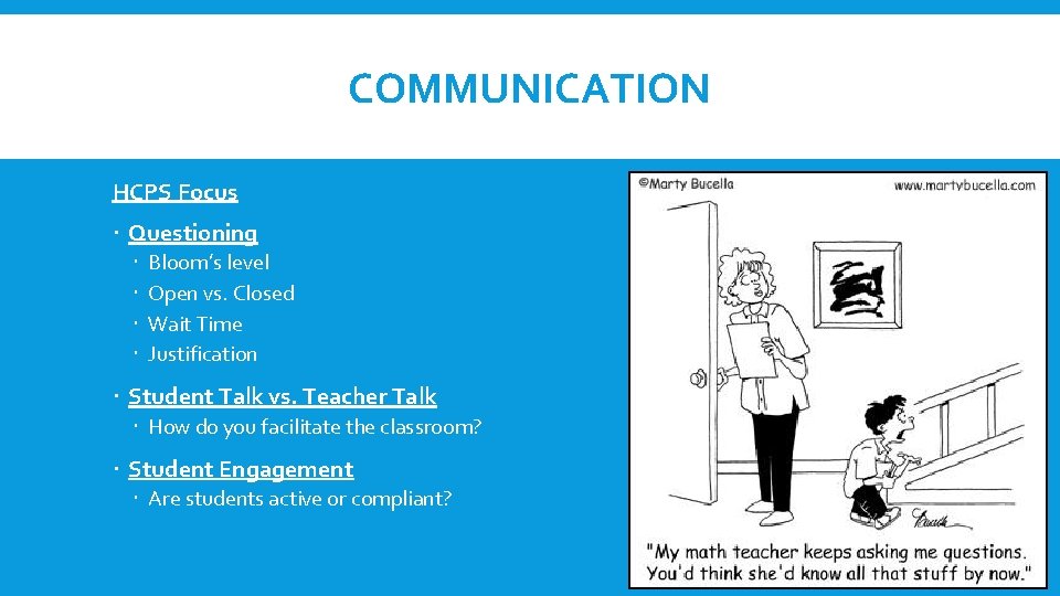 COMMUNICATION HCPS Focus Questioning Bloom’s level Open vs. Closed Wait Time Justification Student Talk