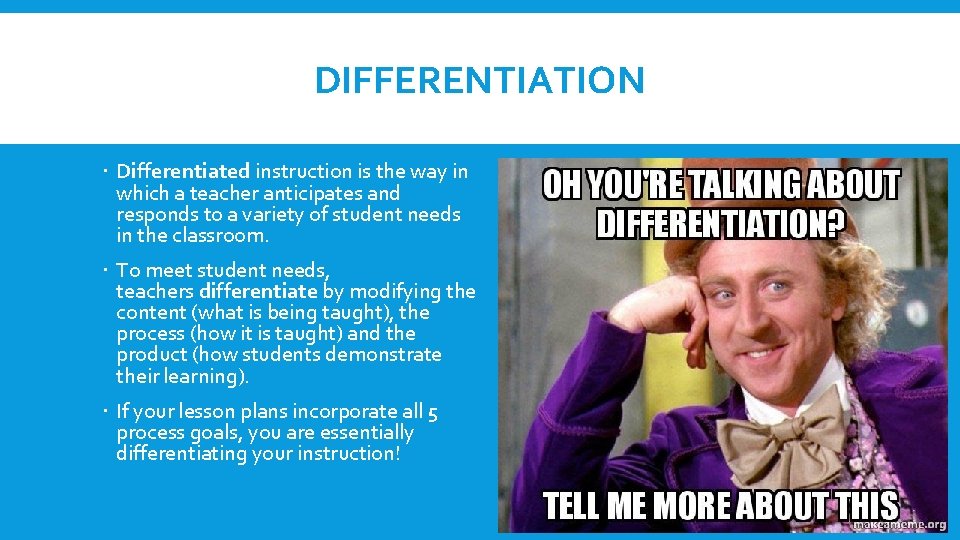 DIFFERENTIATION Differentiated instruction is the way in which a teacher anticipates and responds to