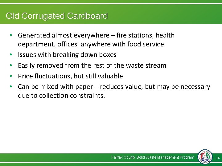 Old Corrugated Cardboard • Generated almost everywhere – fire stations, health department, offices, anywhere