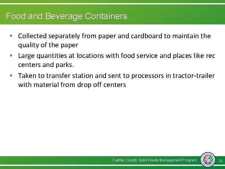 Food and Beverage Containers • Collected separately from paper and cardboard to maintain the
