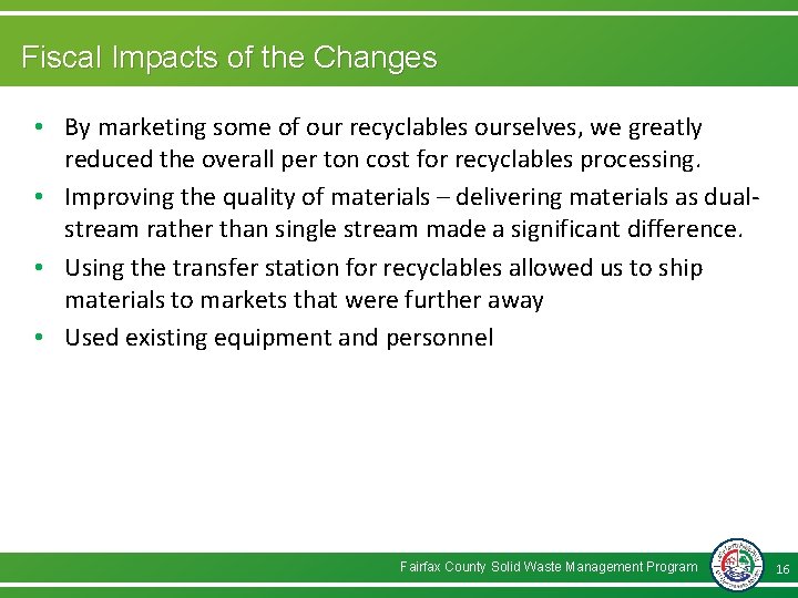 Fiscal Impacts of the Changes • By marketing some of our recyclables ourselves, we