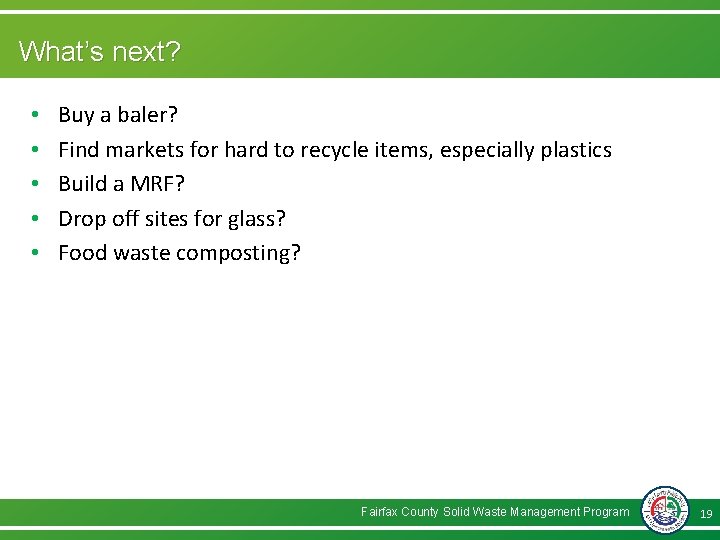 What’s next? • • • Buy a baler? Find markets for hard to recycle