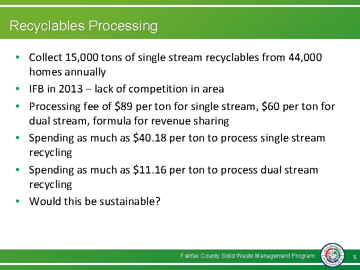 Recyclables Processing • Collect 15, 000 tons of single stream recyclables from 44, 000