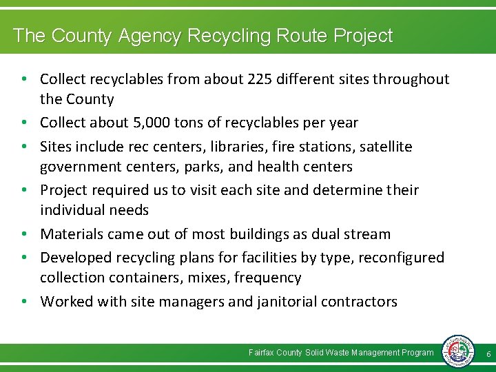 The County Agency Recycling Route Project • Collect recyclables from about 225 different sites