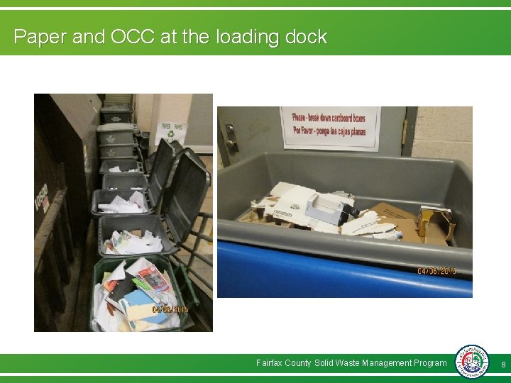 Paper and OCC at the loading dock Fairfax County Solid Waste Management Program 8