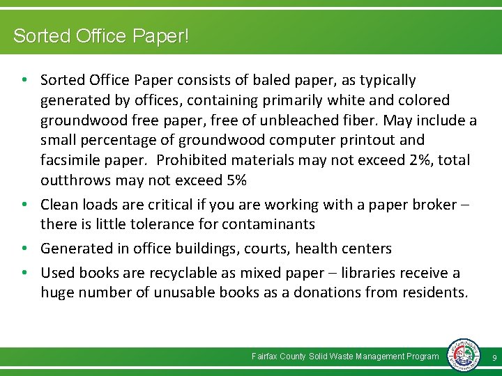 Sorted Office Paper! • Sorted Office Paper consists of baled paper, as typically generated