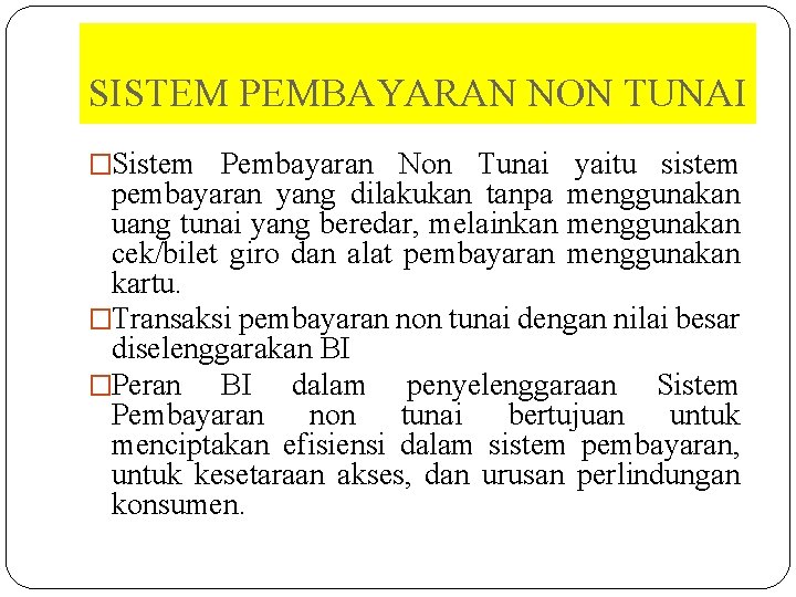 SISTEM PEMBAYARAN NON TUNAI �Sistem Pembayaran Non Tunai yaitu sistem pembayaran yang dilakukan tanpa