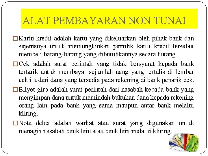 ALAT PEMBAYARAN NON TUNAI � Kartu kredit adalah kartu yang dikeluarkan oleh pihak bank