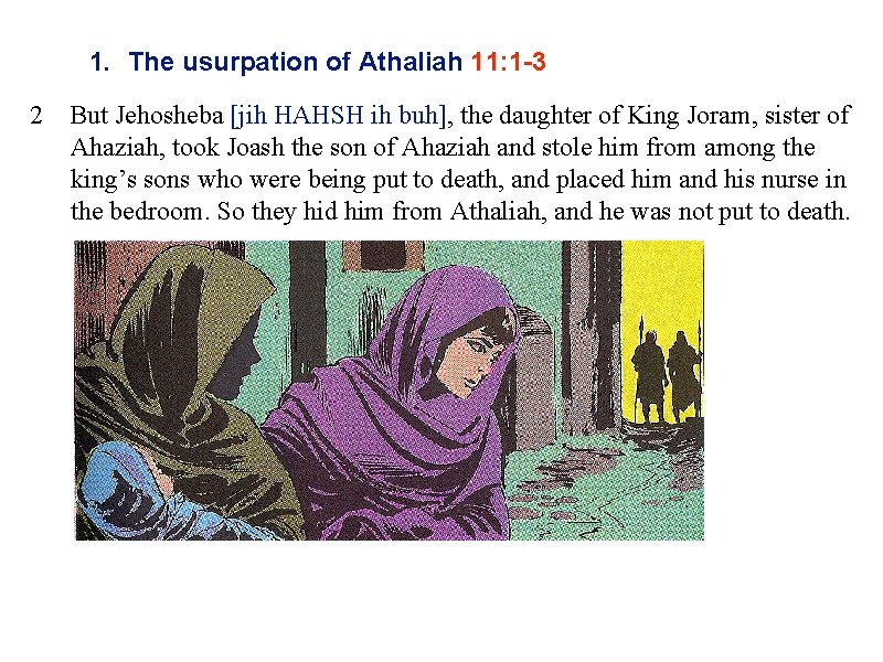 1. The usurpation of Athaliah 11: 1 -3 2 But Jehosheba [jih HAHSH ih
