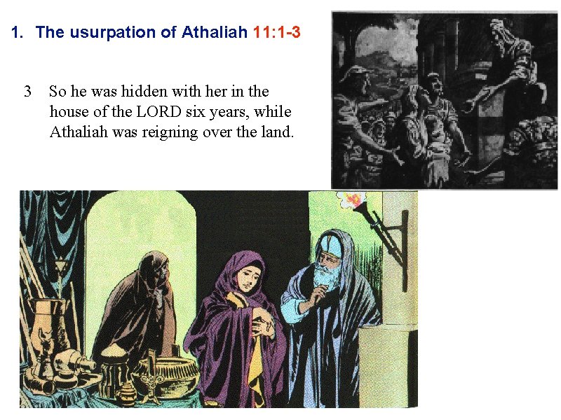 1. The usurpation of Athaliah 11: 1 -3 3 So he was hidden with