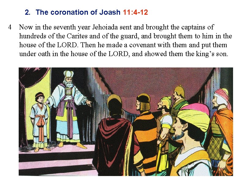 2. The coronation of Joash 11: 4 -12 4 Now in the seventh year