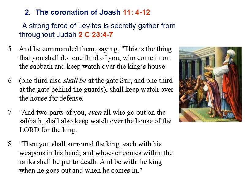 2. The coronation of Joash 11: 4 -12 A strong force of Levites is