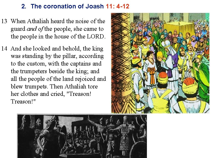 2. The coronation of Joash 11: 4 -12 13 When Athaliah heard the noise