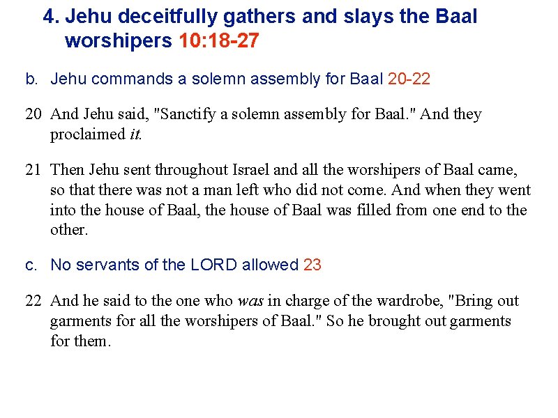 4. Jehu deceitfully gathers and slays the Baal worshipers 10: 18 -27 b. Jehu