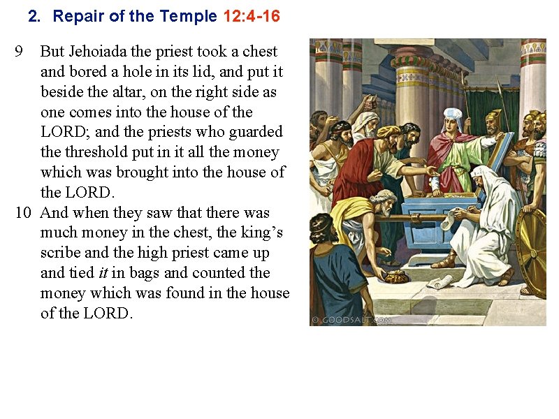 2. Repair of the Temple 12: 4 -16 9 But Jehoiada the priest took