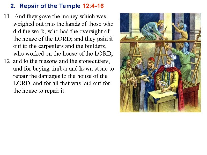 2. Repair of the Temple 12: 4 -16 11 And they gave the money