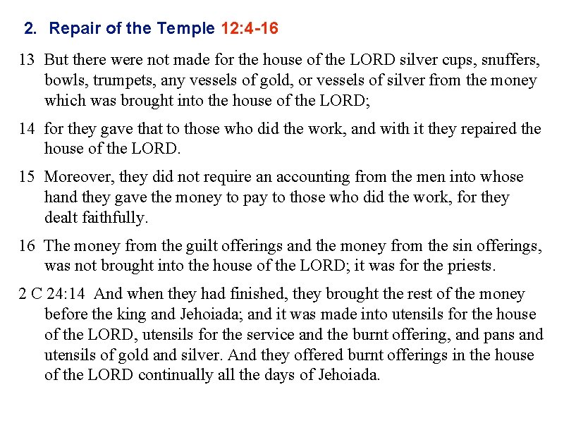 2. Repair of the Temple 12: 4 -16 13 But there were not made