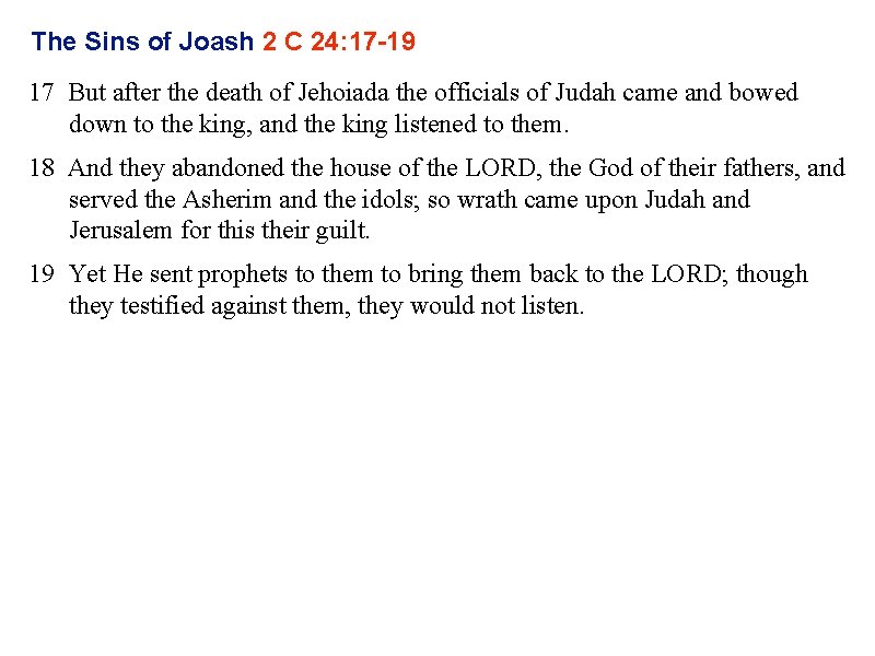 The Sins of Joash 2 C 24: 17 -19 17 But after the death