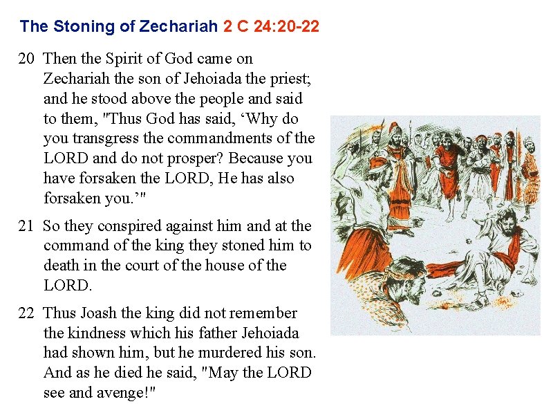 The Stoning of Zechariah 2 C 24: 20 -22 20 Then the Spirit of