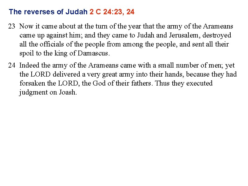 The reverses of Judah 2 C 24: 23, 24 23 Now it came about