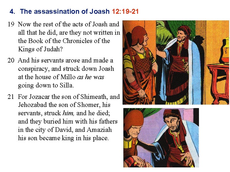 4. The assassination of Joash 12: 19 -21 19 Now the rest of the