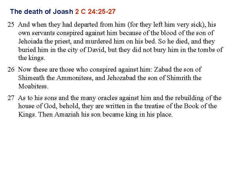 The death of Joash 2 C 24: 25 -27 25 And when they had