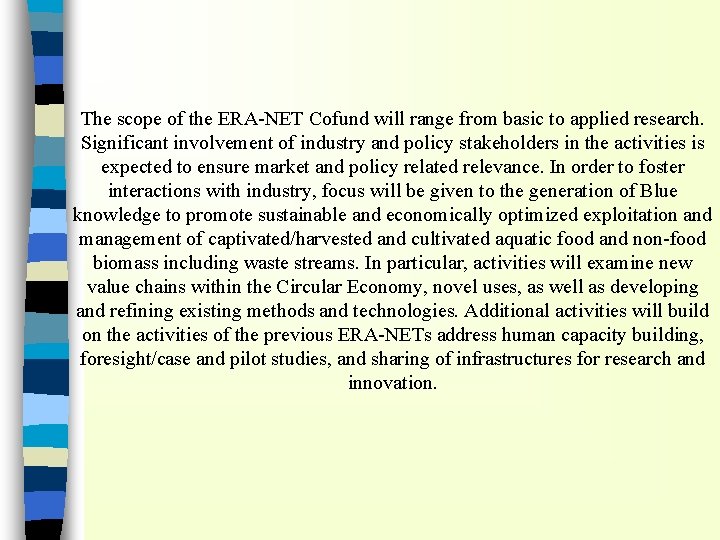 The scope of the ERA-NET Cofund will range from basic to applied research. Significant