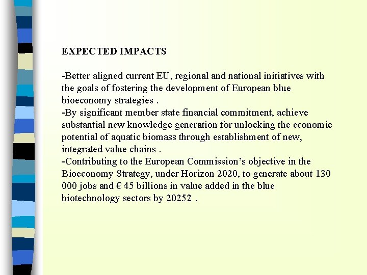 EXPECTED IMPACTS -Better aligned current EU, regional and national initiatives with the goals of