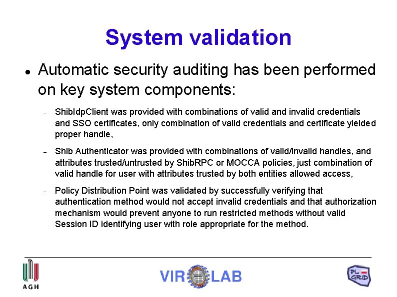 System validation Automatic security auditing has been performed on key system components: Shib. Idp.