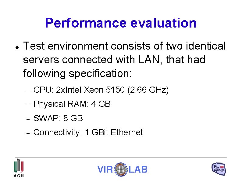 Performance evaluation Test environment consists of two identical servers connected with LAN, that had