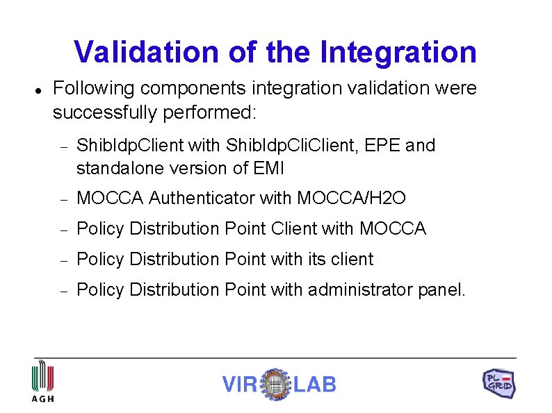 Validation of the Integration Following components integration validation were successfully performed: Shib. Idp. Client