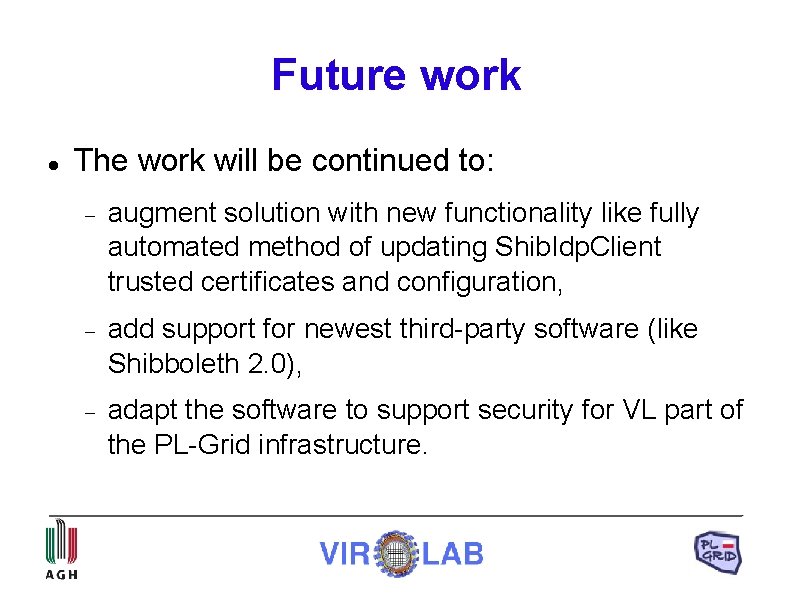 Future work The work will be continued to: augment solution with new functionality like