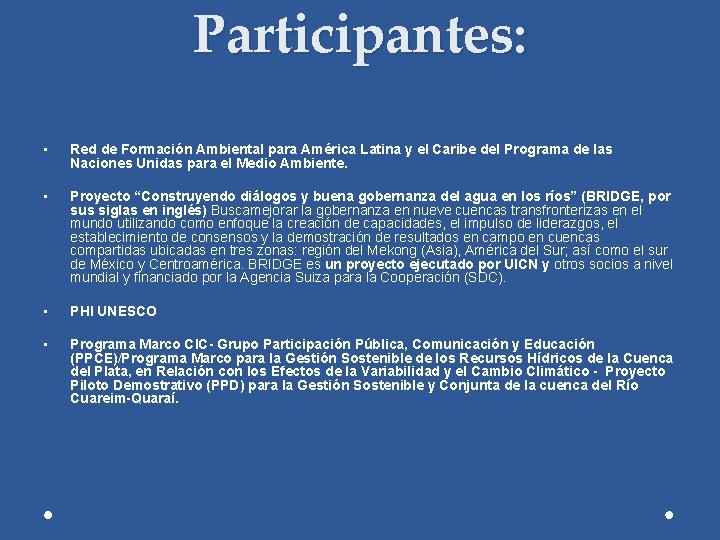 Participantes: • Red de Formación Ambiental para América Latina y el Caribe del Programa