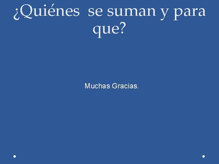 ¿Quiénes se suman y para que? Muchas Gracias. 