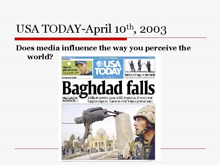 USA TODAY-April 10 th, 2003 Does media influence the way you perceive the world?