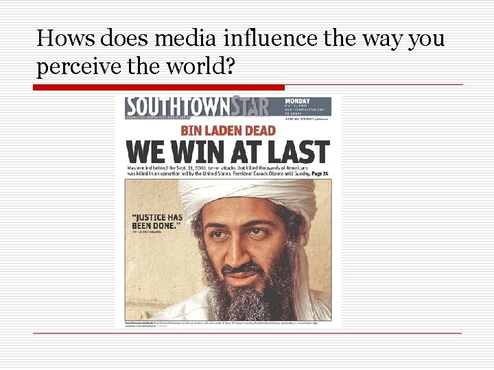 Hows does media influence the way you perceive the world? 