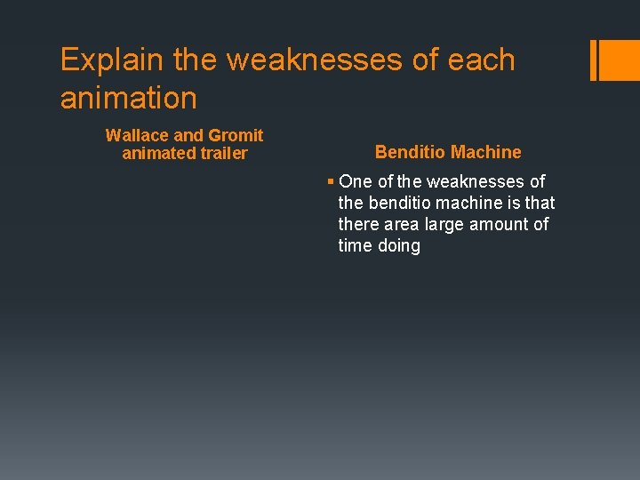 Explain the weaknesses of each animation Wallace and Gromit animated trailer Benditio Machine §