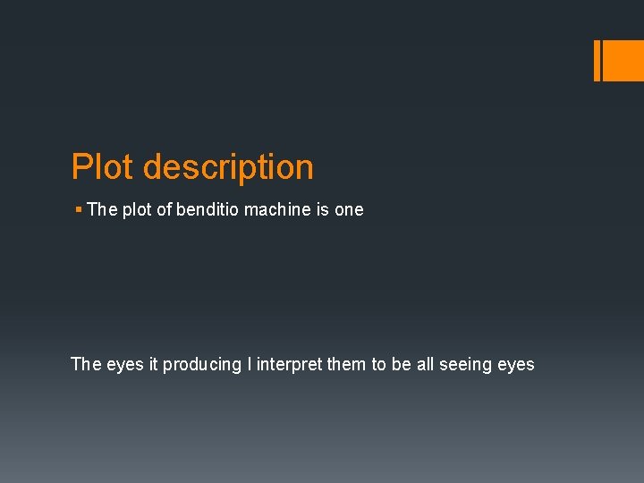 Plot description § The plot of benditio machine is one The eyes it producing