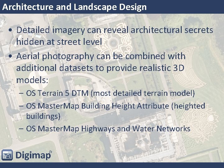 Architecture and Landscape Design • Detailed imagery can reveal architectural secrets hidden at street