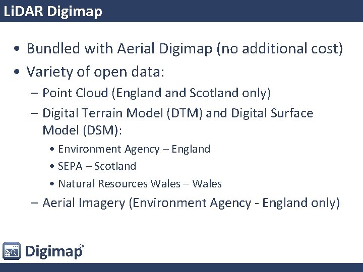 Li. DAR Digimap • Bundled with Aerial Digimap (no additional cost) • Variety of