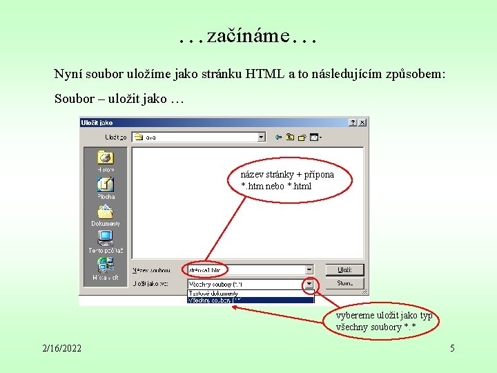 …začínáme… Nyní soubor uložíme jako stránku HTML a to následujícím způsobem: Soubor – uložit