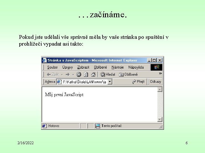 …začínáme. Pokud jste udělali vše správně měla by vaše stránka po spuštění v prohlížeči