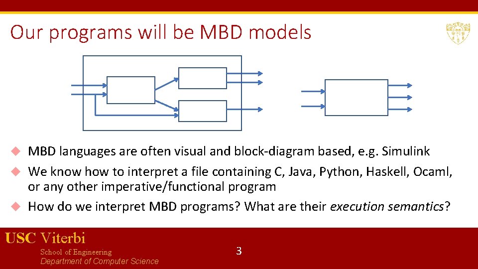 Our programs will be MBD models MBD languages are often visual and block-diagram based,