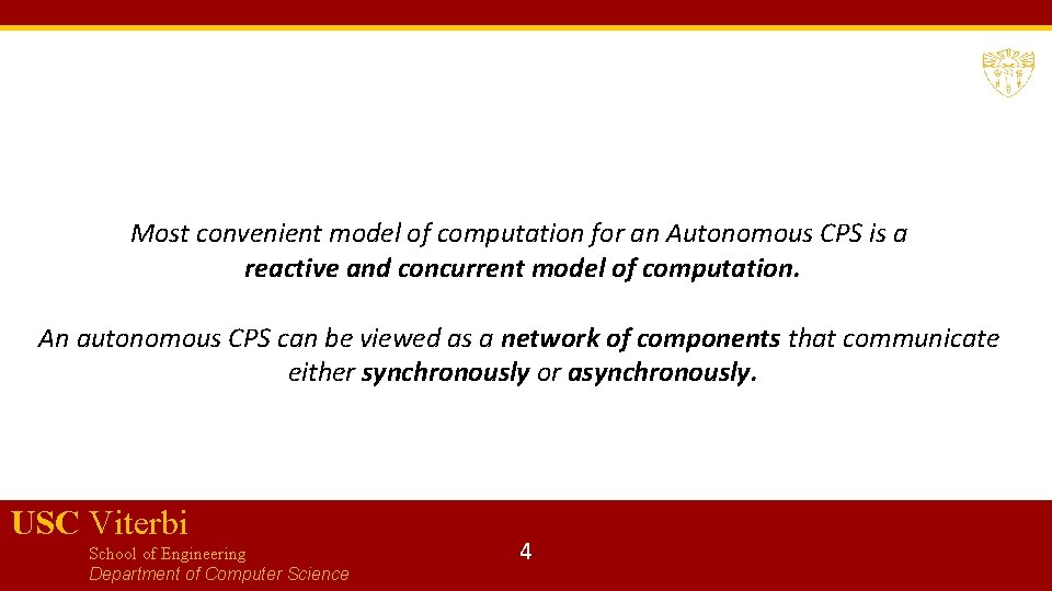 Most convenient model of computation for an Autonomous CPS is a reactive and concurrent Most convenient model of computation for an Autonomous CPS is a reactive and concurrent